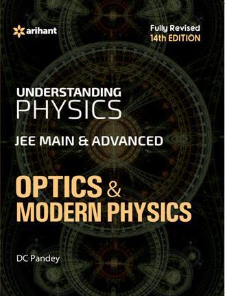 Arihant Understanding Physics for JEE Main & Advanced OPTICS & MODERN PHYSICS